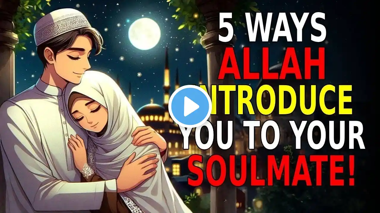 5 Ways ALLAH Introduces You to Your Soulmate Without You Realizing  ISLAM