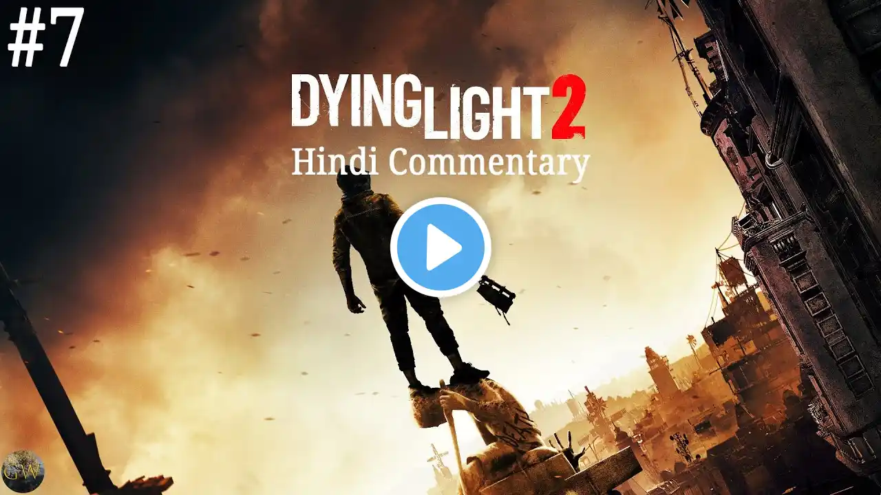 DYING LIGHT 2 Walkthrough Gameplay Part 7 - (Hindi Commentary)