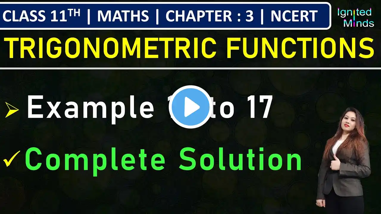 Class 11th Maths Chapter 3 | Example 10 to 17 | Trigonometric Functions | NCERT
