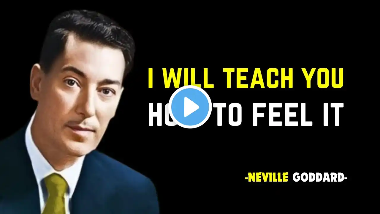 I WILL TEACH YOU HOW TO FEEL IT '' || NEVILLE GODDARD || POWERFUL TEACHINGS