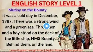 English Story || Listen English through Story Level 1 | English gredad Reader | Mutiny on the Bounty