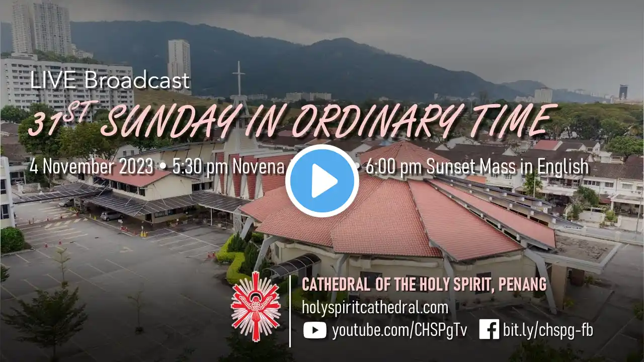 31st Sunday in Ordinary Time | 4 Nov 2023 | Novena to OMPH @ 5:30pm | Sunset Mass @ 6.00pm