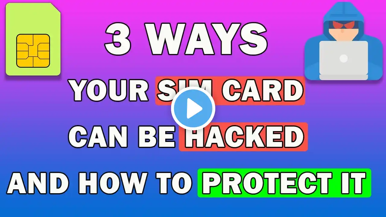 3 Ways Your SIM Card Can Be Hacked And How to Protect It