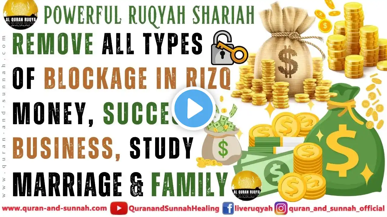 Ruqiya To Remove All Types Of Blockage In Rizq, Money, Success, Business, Study, Marriage And Family