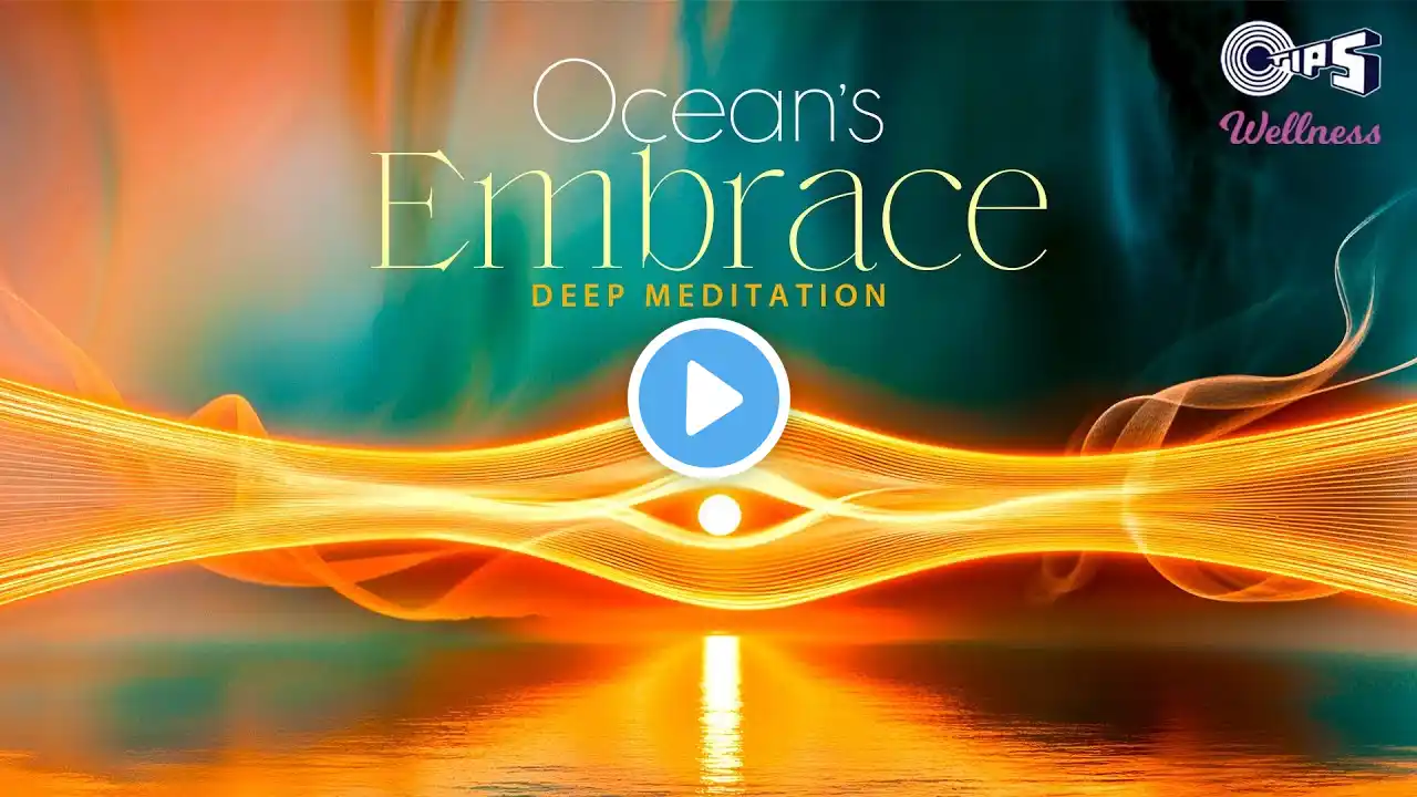 Ocean’s Embrace | Deep Meditation | Deep Relaxation, Mindfulness & Inner Peace | Sachin Gupta