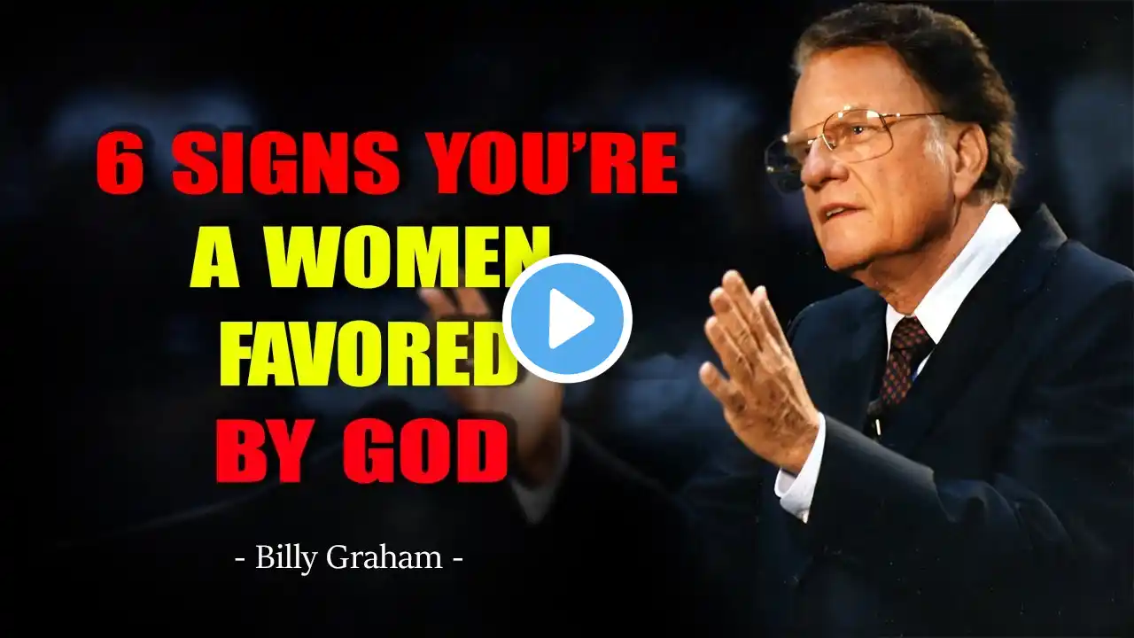 6 Signs You Are a Woman Chosen by God! - Billy Graham