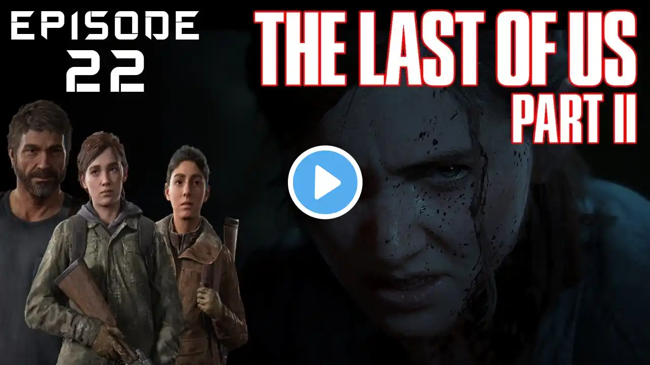 Last of Us 2  - Walkthrough Gameplay PS5 (Full Game) - No Commentary - Episode 22