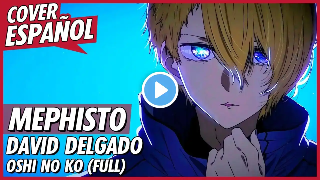 Oshi no Ko Ending Full - Mephisto | Cover Español Latino) | David Delgado | 推しの子 - メフィスト