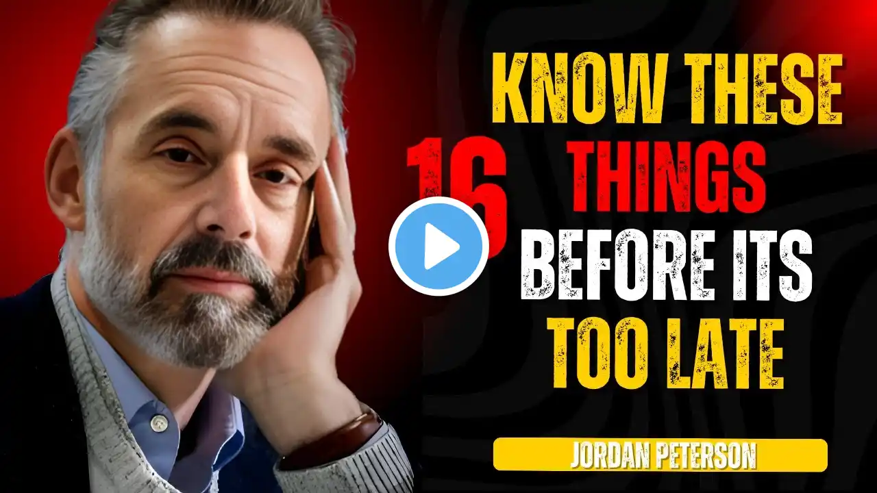 KNOW THESE 16 THINGS BEFORE ITS TOO LATE | JORDAN PETERSON BEST MOTIVATIONAL SPEECH| #motivational