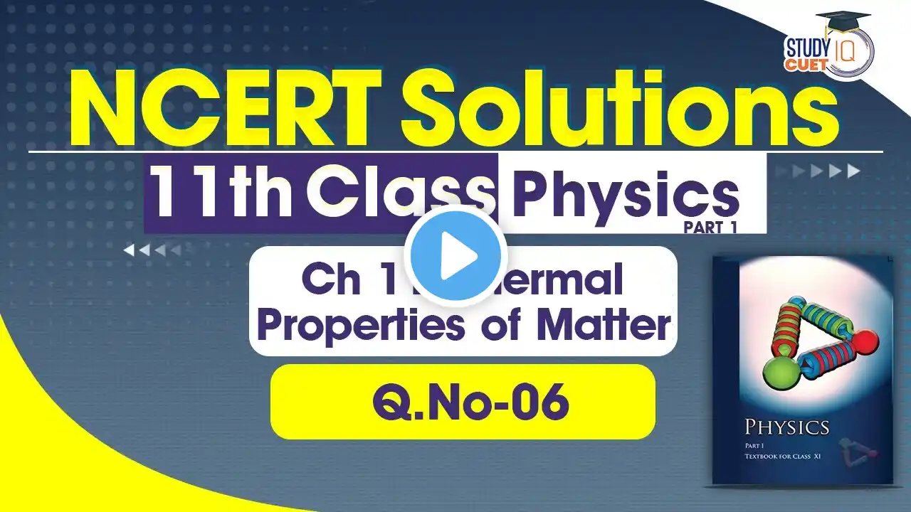 NCERT Class 11 Physics Part 1 Chapter 11 Question No. 6 | Thermal Properties of Matter