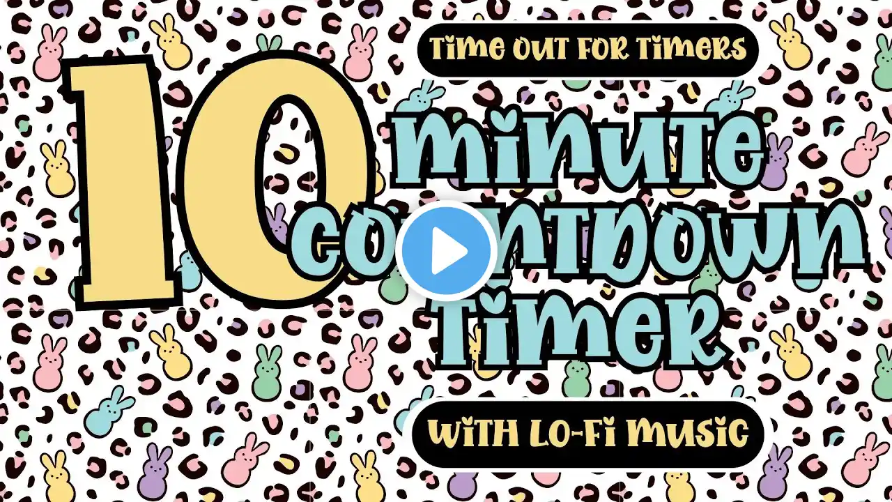 10 Minute PEEPS EASTER BUNNY Countdown Timer with Relaxing LoFi Music and Alarm Classroom Calm Down