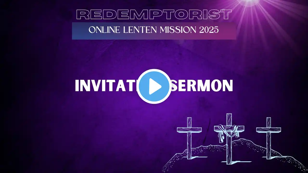 Lenten Mission 2025 - Invitation Sermon