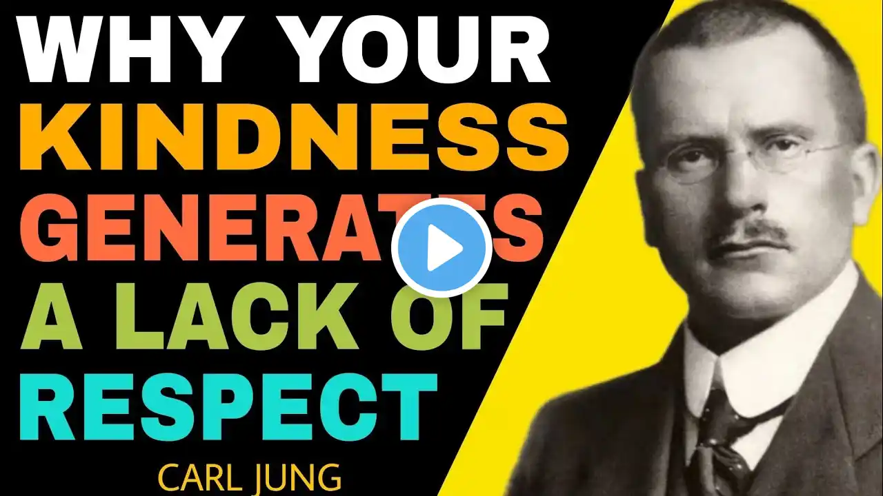 Reasons Why Your KINDNESS Makes People NOT RESPECT You | Carl Jung