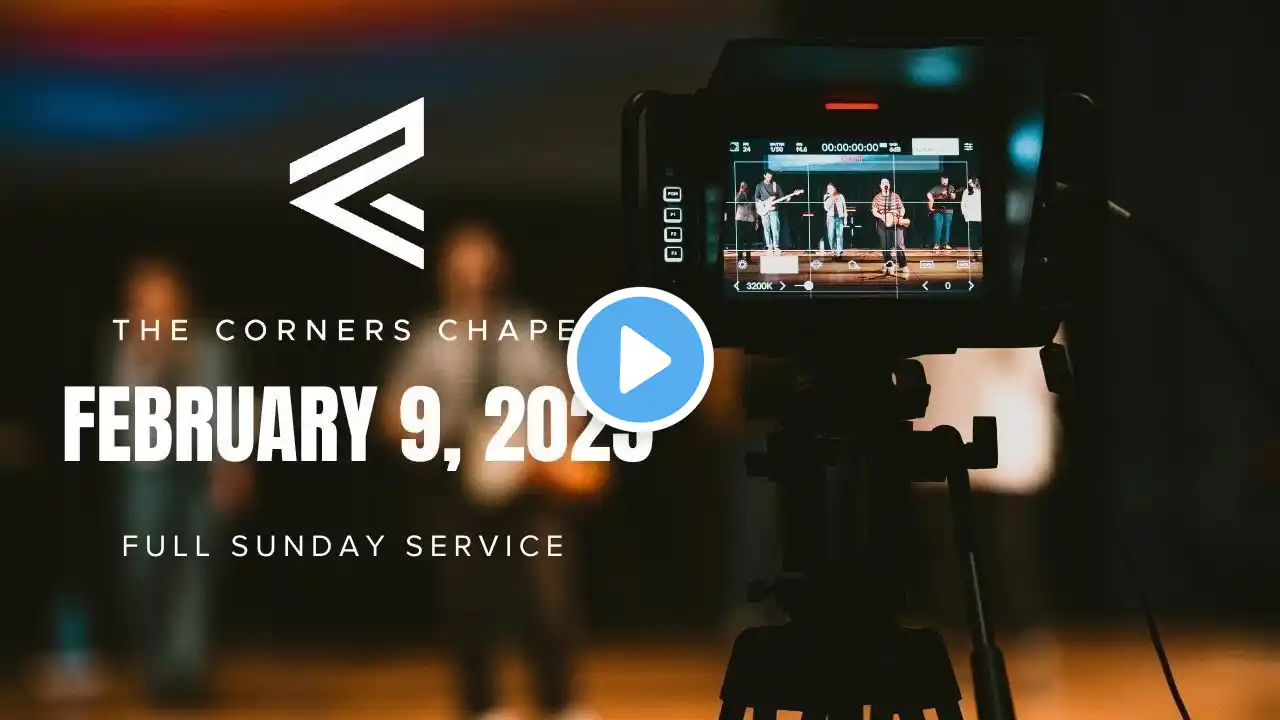 Full Sunday Service | February 9, 2025 | The Corners Chapel