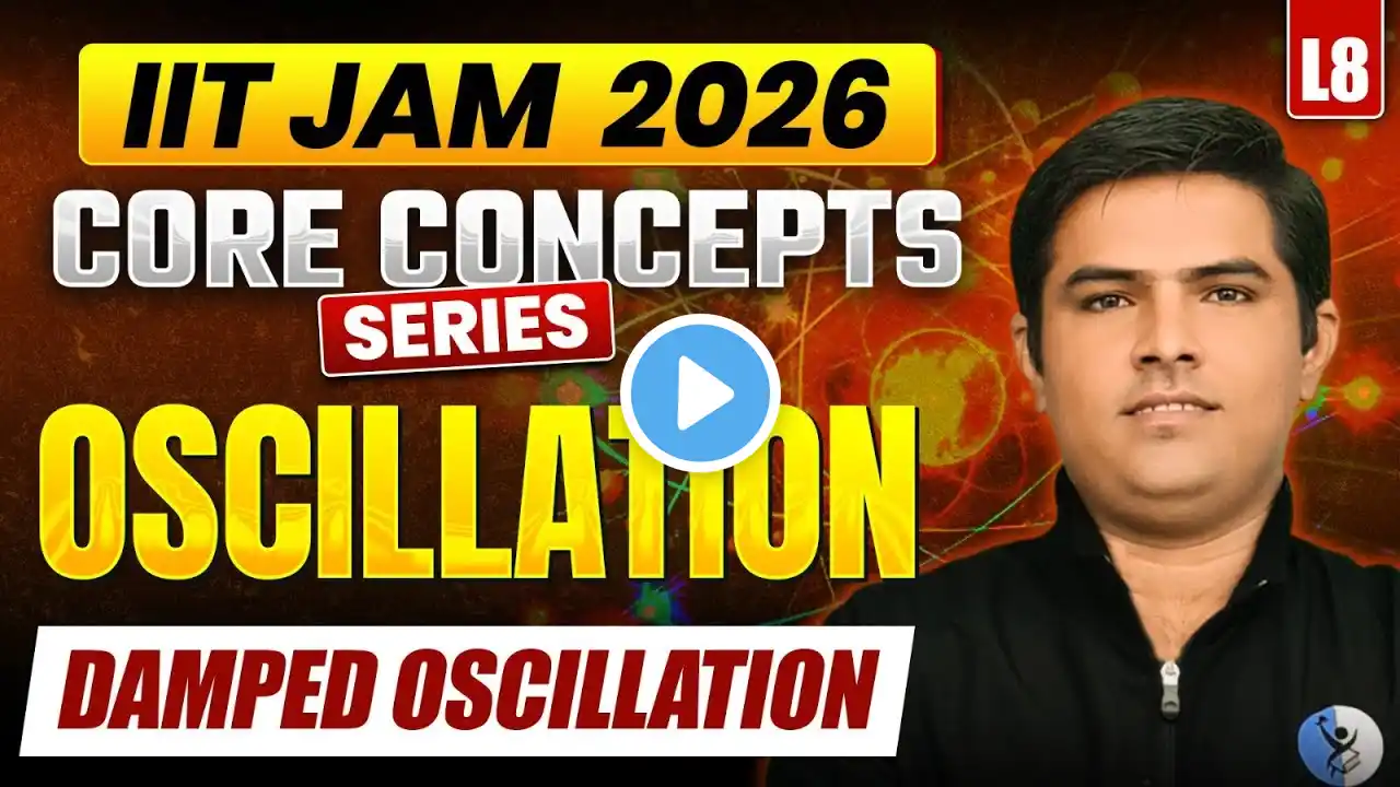 IIT JAM 2026 | Core Concepts Series | Oscillation | L-8