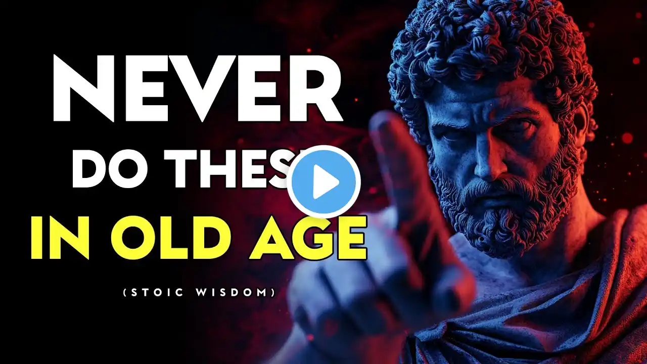 13 FATAL Errors to Dodge as You Age | Stoic Wisdom