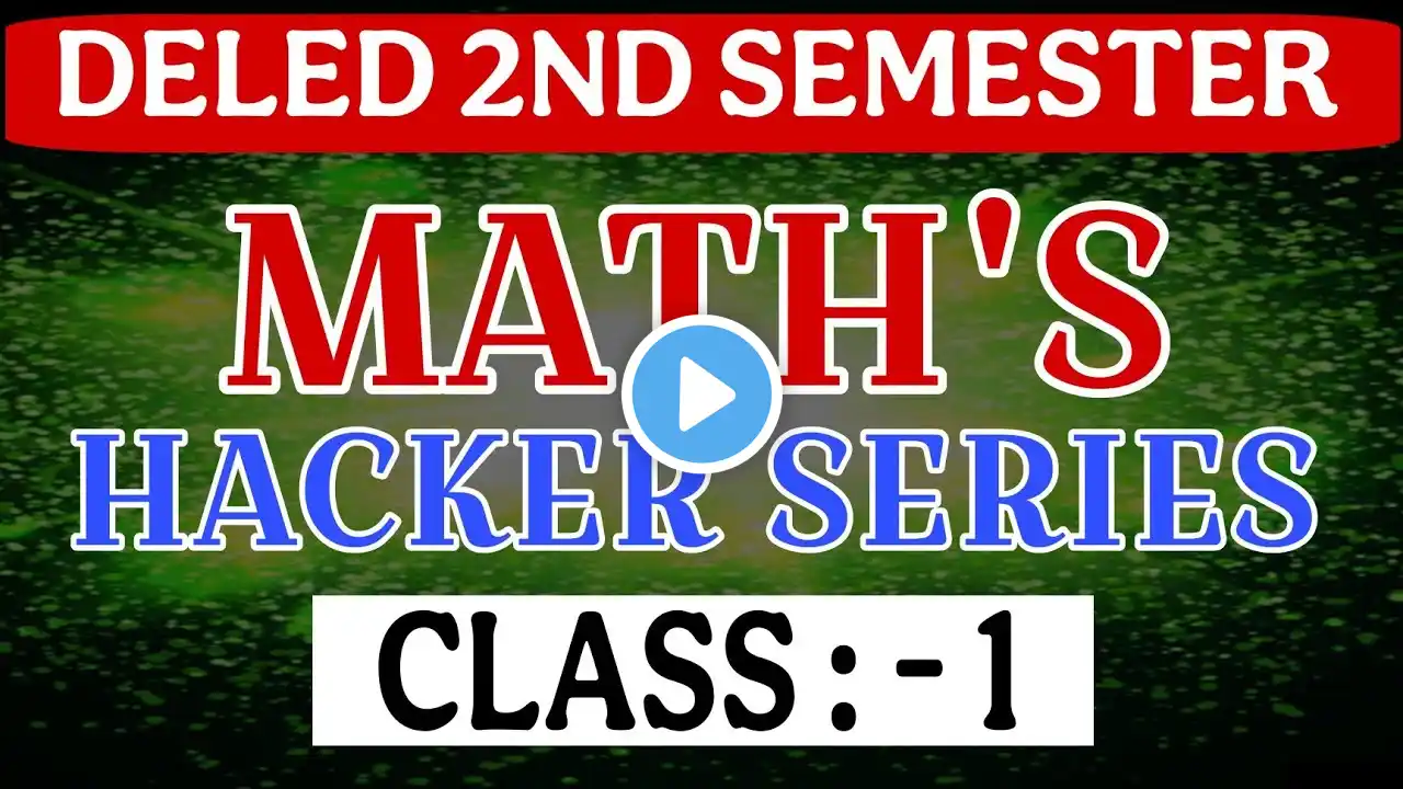 DELED 2nd SEMESTER 2025 MATHS THE END { MATHS HACKER SERIES 1/5 CLASS }