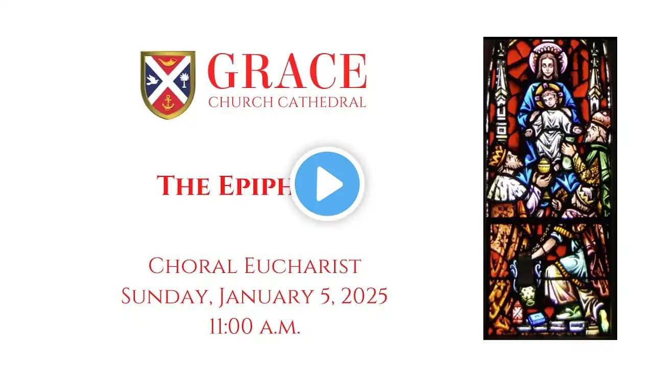 The Epiphany, Choral Eucharist, January 5, 2025, 11:00 a.m.