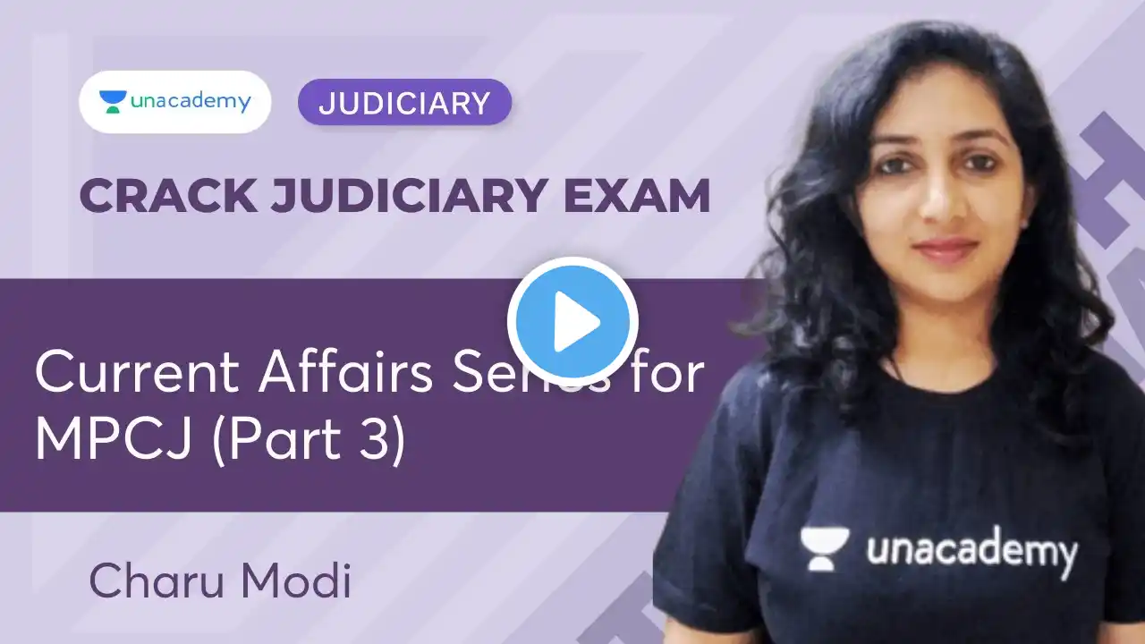 Current Affairs Series for MPCJ (Part 3) | PCSJ | Charu Modi | Unacademy Judiciary