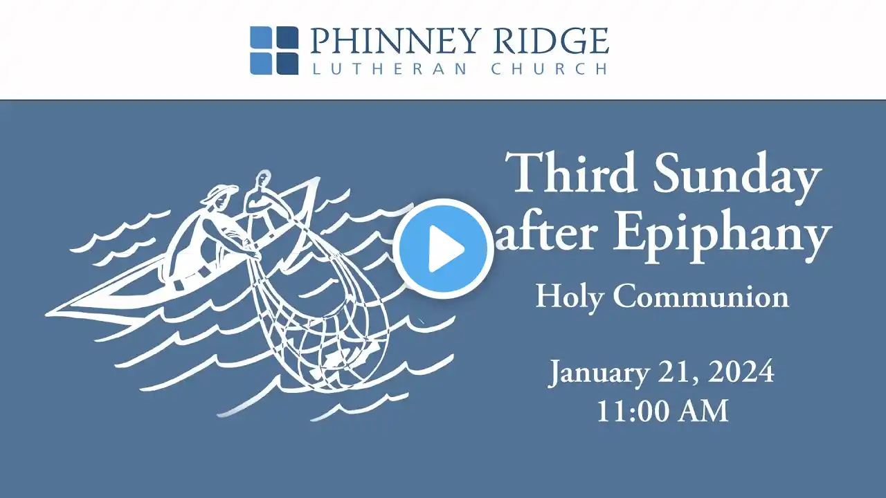 PRLC,  Third Sunday after Epiphany, Holy Communion  January 21,  2024 11:00 AM