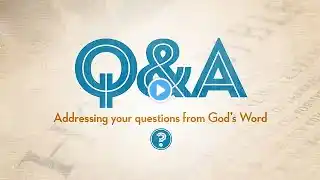 Q&A-11 The Holy Spirit's Future & How Should We Interpret Daniel Nine?