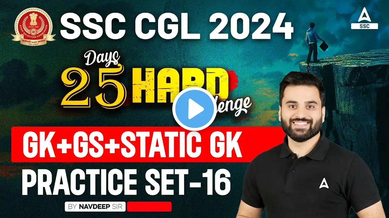 SSC CGL 2024 | 25 Hard Challenge | SSC CGL GK GS Classes By Navdeep Sir | CGL GK GS Practice Set #16