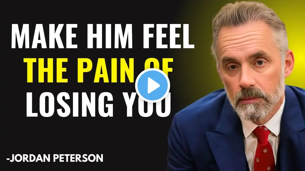 MAKE HIM FEEL THE PAIN OF LOSING YOU ! BEST MOTIVATIONAL SPEECH BY JORDAN PETERSON #jordanpeterson