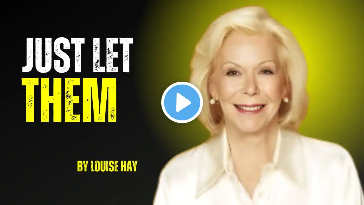 Louise Hay || Just Let Them | Embrace Yourself Without Changing For Other | Love Yourself First