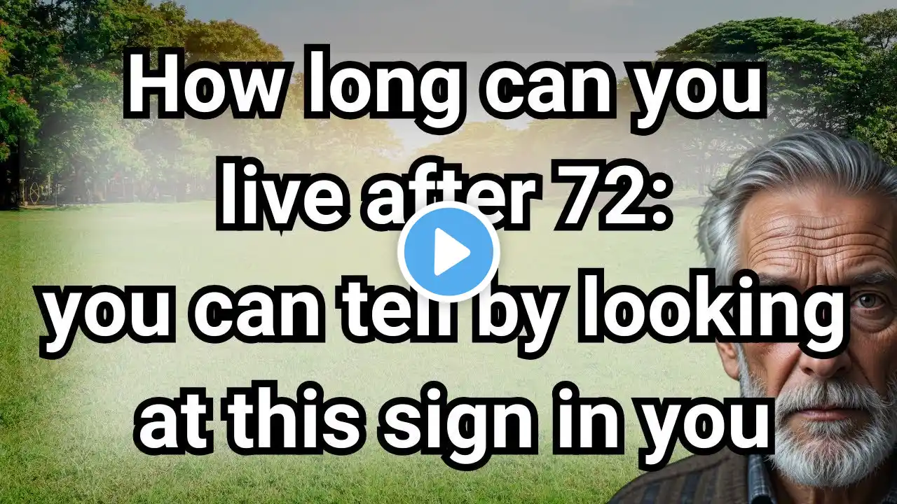 7 Signs That Predict How Long You’ll Live After 72 – Scientifically Proven!