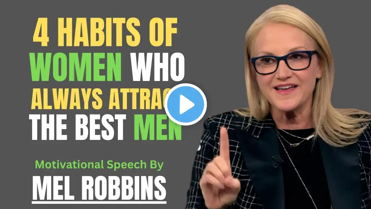 4 HABITS OF WOMAN WHO ALWAYS ATTRACT THE BEST MEN  | Most Powerful Speech by Mel Robbins Motivation