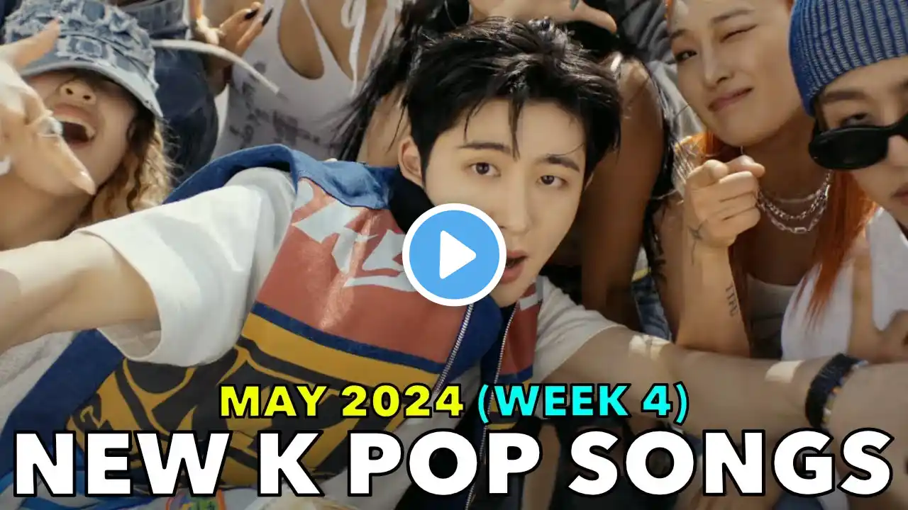 NEW K POP SONGS (MAY 2024 - WEEK 4) [4K]