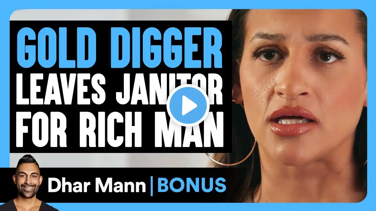 GOLD DIGGER LEAVES JANITOR For RICH MAN | Dhar Mann Bonus!