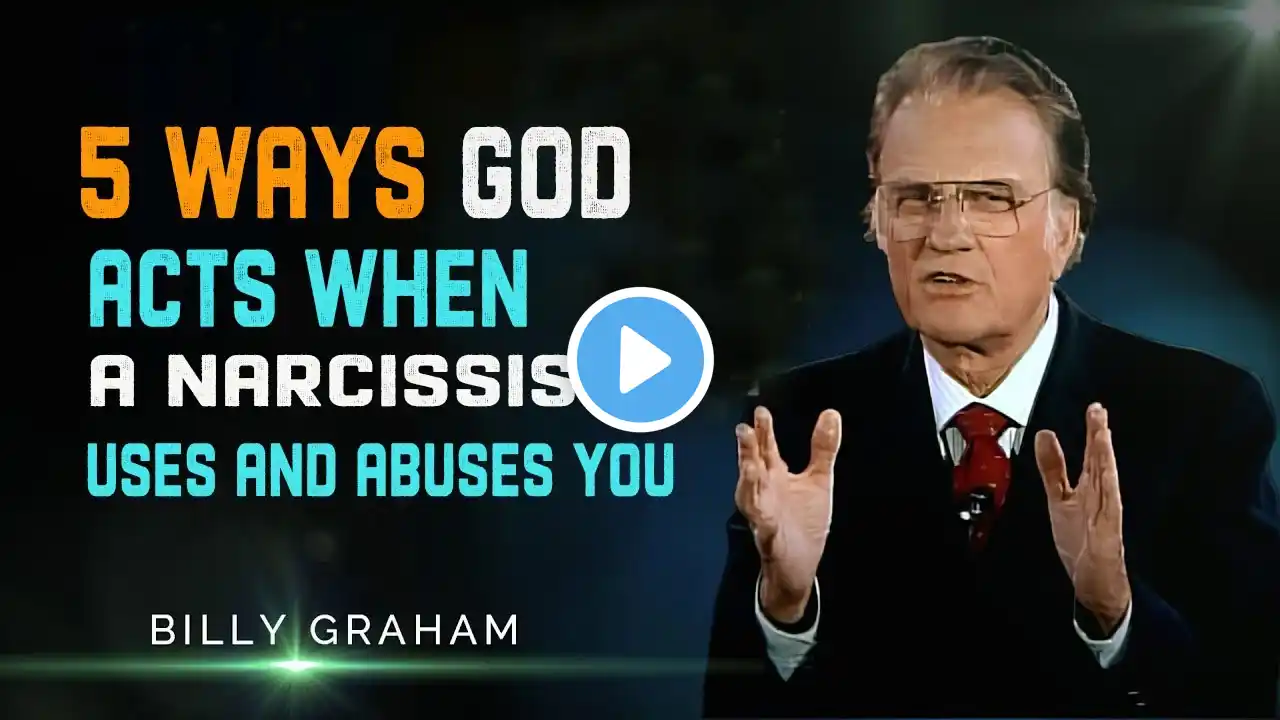 5 Divine Responses When a Narcissist Tries to Break You – God’s Plan Unfolds | Billy Graham