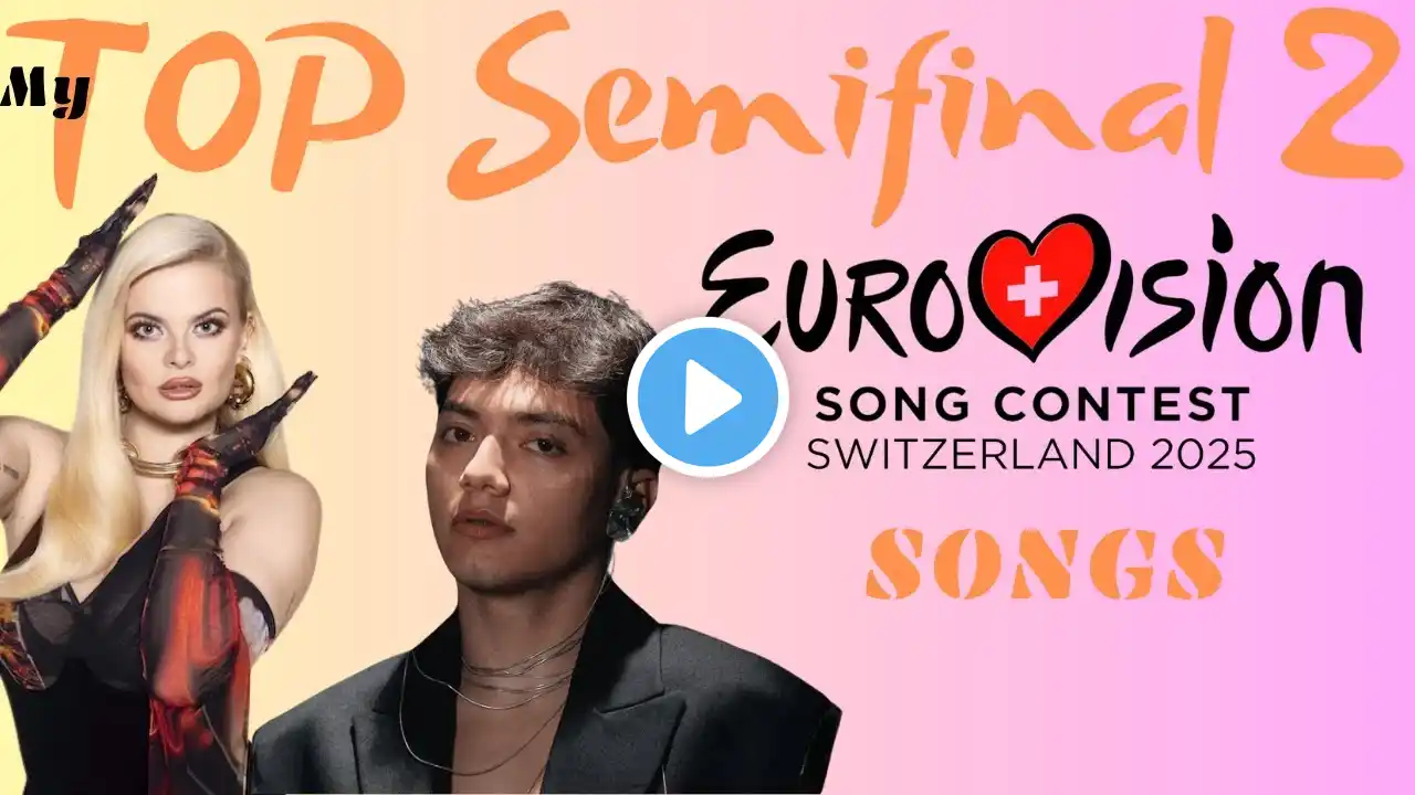 My TOP SEMIFINAL 2 Eurovision 2025 SONGS!