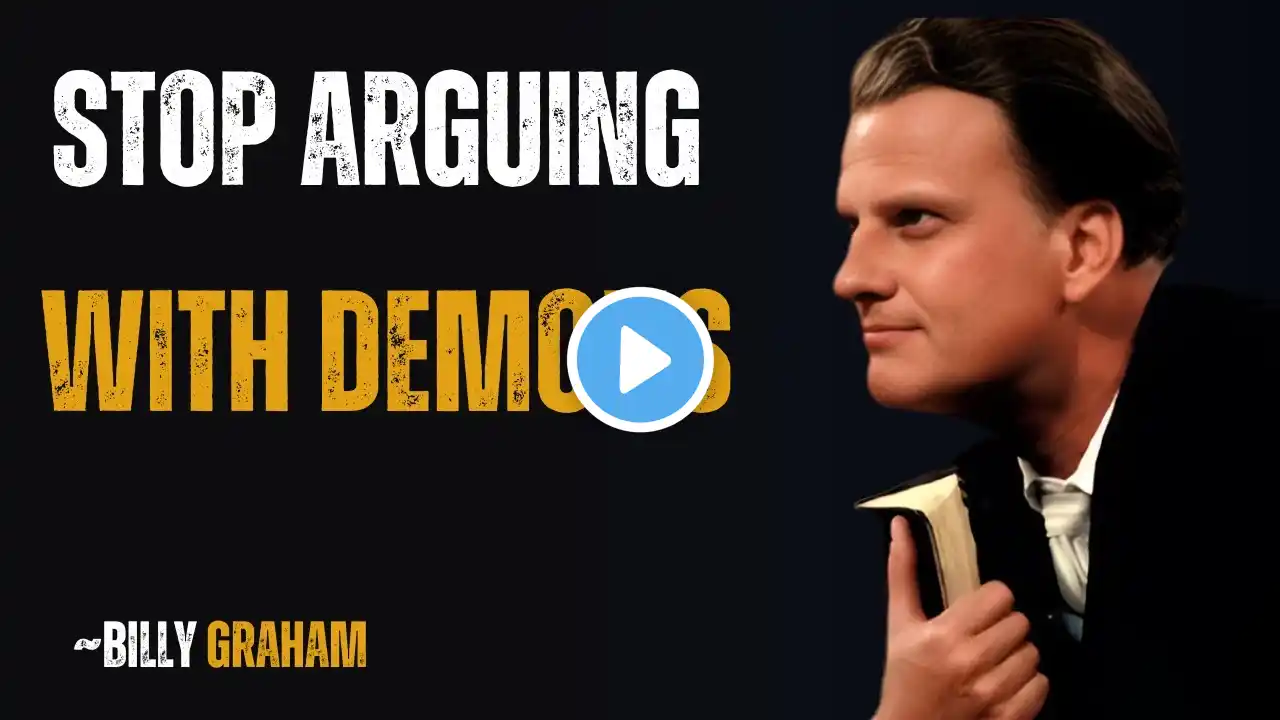 "STOP ARGUING  WITH DEMONS"  BILLY GRAHAM POWERFUL MOTIVATIONAL SPEECH