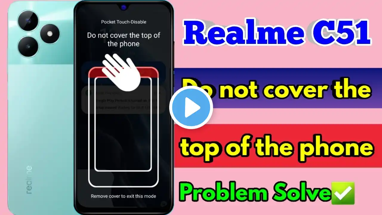 realme c51 do not cover the top of the phone problem solve