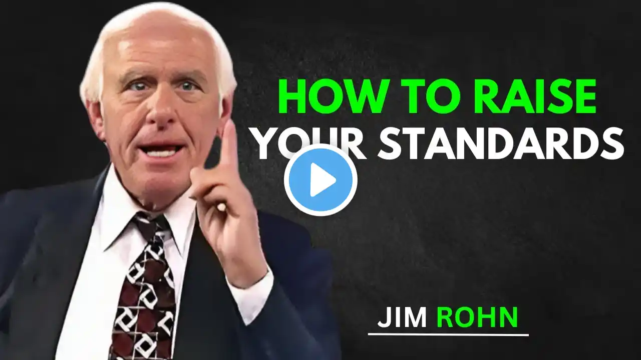 How to Raise Your Standards | Jim Rohn’s Success Principles for a Better Life