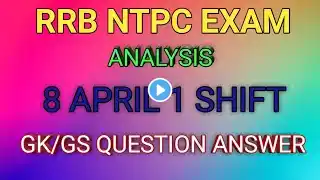 #RRB NTPC EXAM  8 APRIL 1ST SHIFT PAPER ANALYSIS ALL REAL QUESTION LAST DAY 6TH PHASE