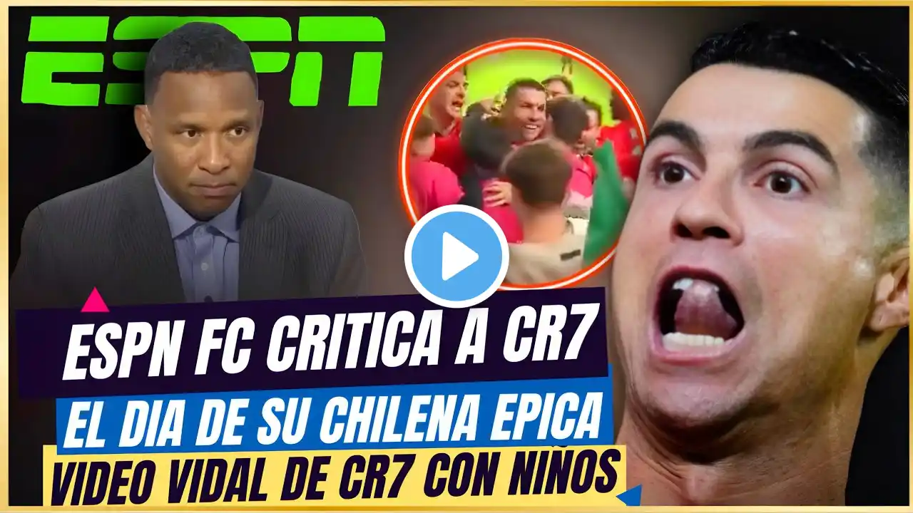 🤬 INCREIBLE ESPN FC CRITICA a CRISTIANO el día de su CHILENA con DOBLETE 💥VIDEO de CR7 con NIÑOS 🤩