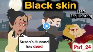 Black skin part 24 | Animated story | English story | learn English | Simple English