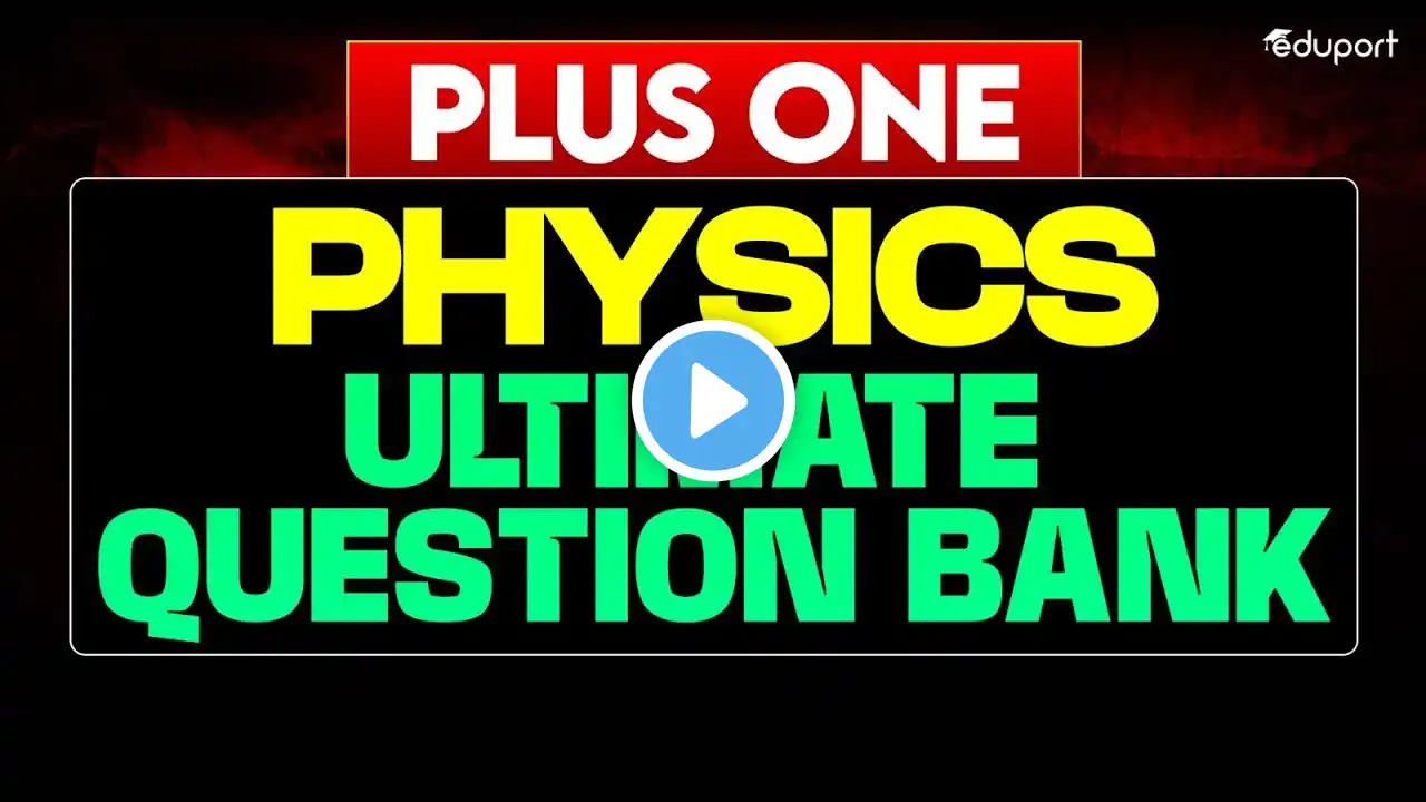 Plus One Public Exam Physics | Ultimate Question Bank | Eduport Plus One