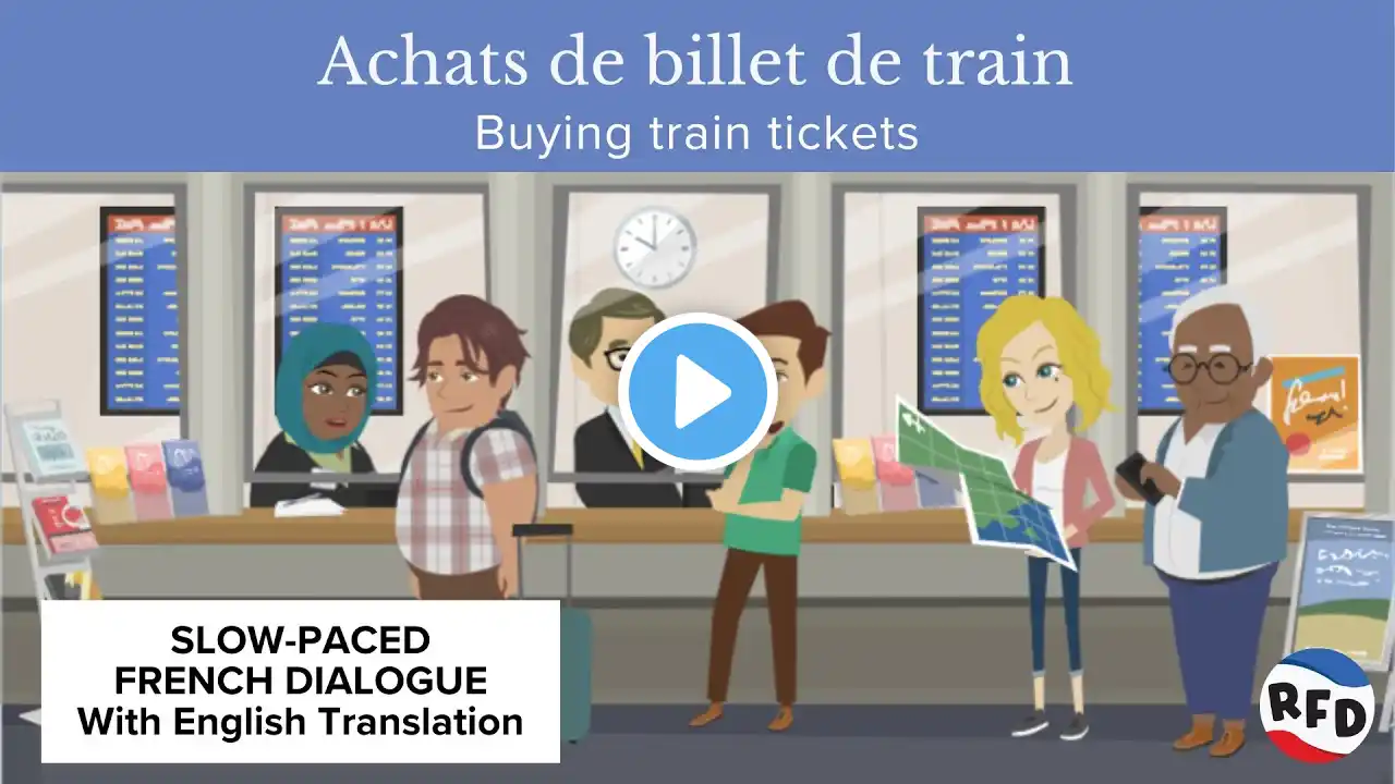 Buying train tickets, Slow-Paced Pronunciation French Conversation Dialogue with English Translation