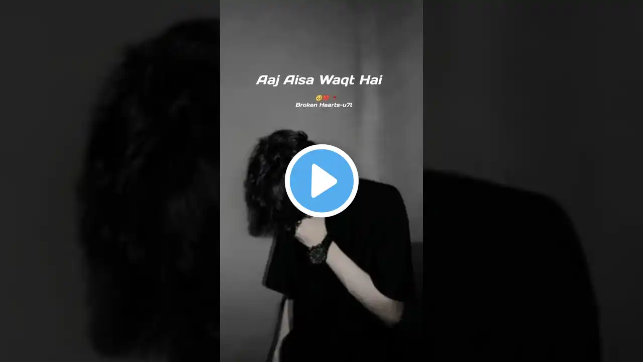 Aaj Aisa Waqt Hai 🥺 WhatsAppstatus broken heart status sad boy shayri#shorts#ytshorts#trending