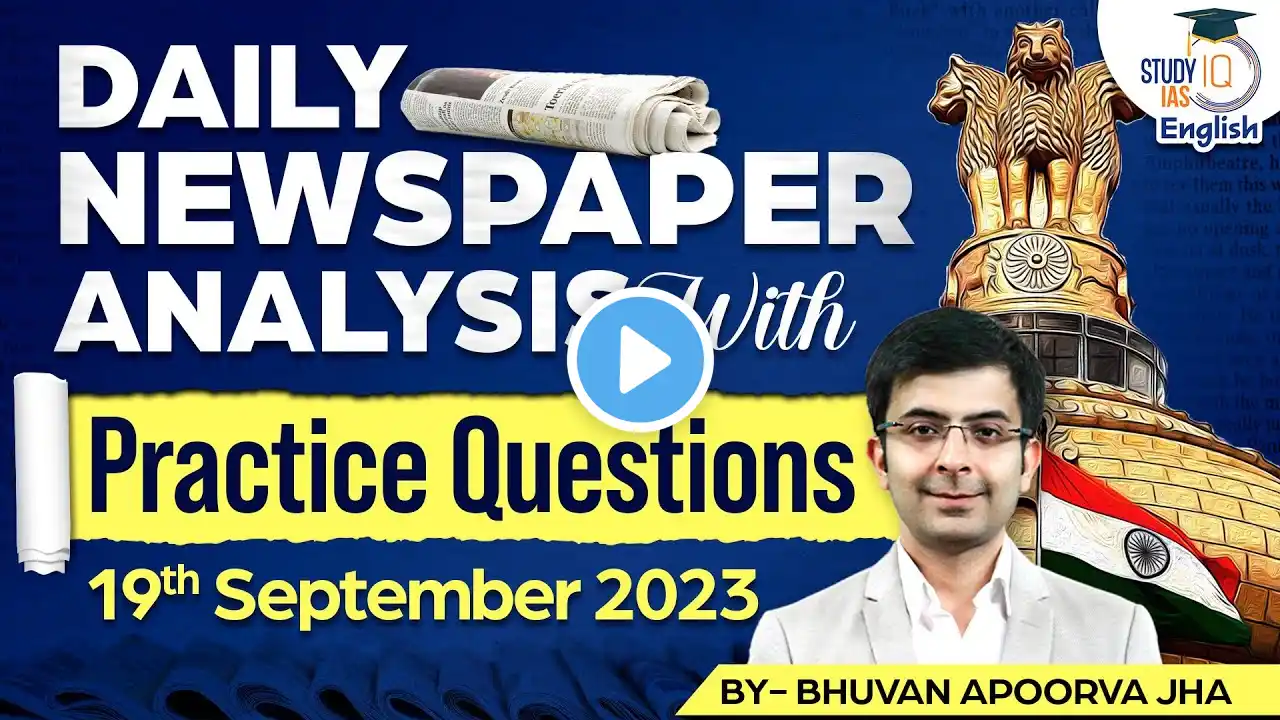 Editorial Edge: Newspaper Analysis | 19 September 2023 | Bhuvan A Jha | StudyIQ IAS English