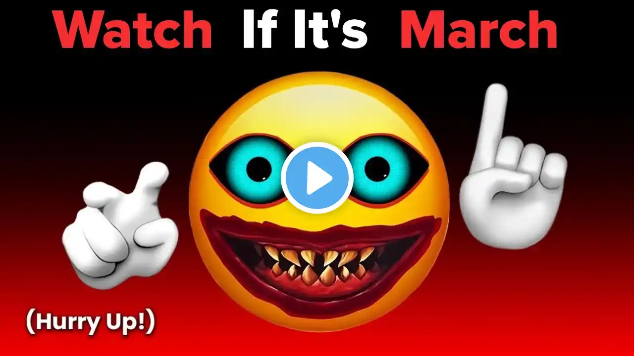 Watch This Video If It's March… Hurry Up!