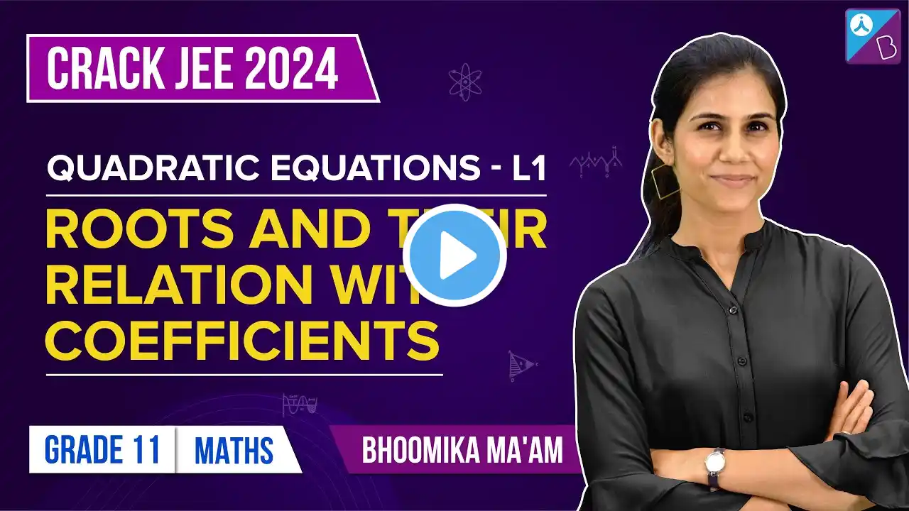 Relation Between Roots and Coefficients | Quadratic Equations | Class 11 Maths | Bhoomika Ma'am