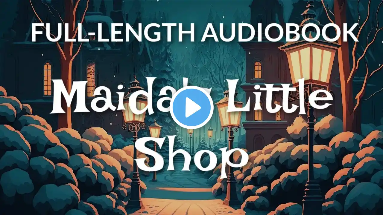 Full-Length Audiobook: Maida's Little Shop / 6.5 HR Uninterrupted Storytelling