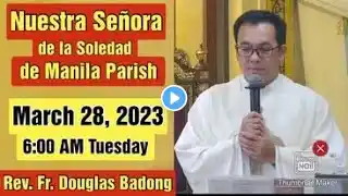 SOLEDAD DE MANILA PARISH LIVE TV MASS TODAY 6:00 AM  MARCH 28, 2023 - TUESDAY