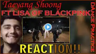 TAEYANG - ‘Shoong! (feat. LISA of BLACKPINK)’ DANCE PRACTICE VIDEO | Reaction