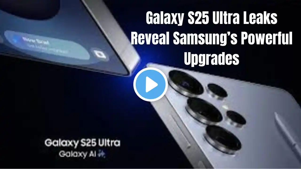 Galaxy S25 Ultra Leaks Reveal Samsung’s Po